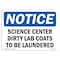 Signmission OSHA Sign, 7" H, Rigid Plastic, Science Center Dirty Lab Coats To Be Laundered Sign, Landscape OS-NS-P-710-L-18253 - alternate 1